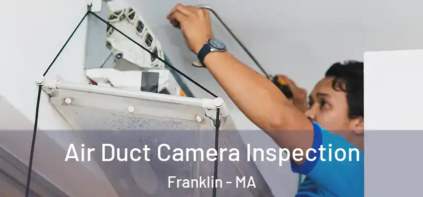 Air Duct Camera Inspection Franklin - MA