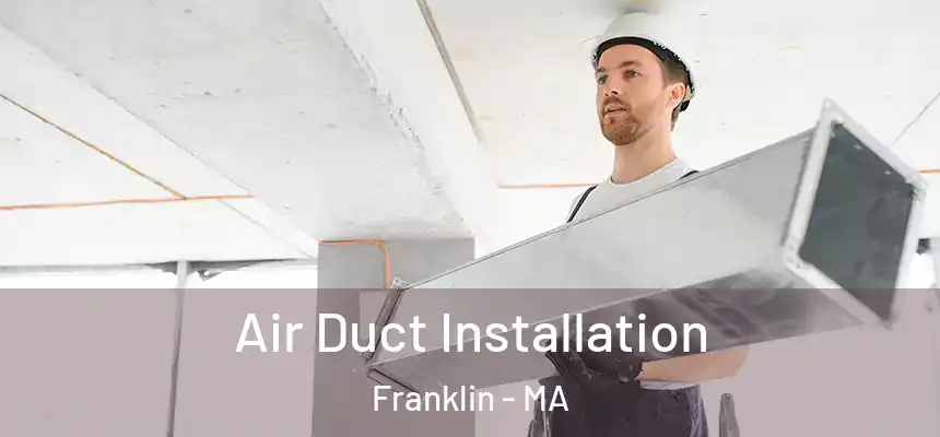 Air Duct Installation Franklin - MA