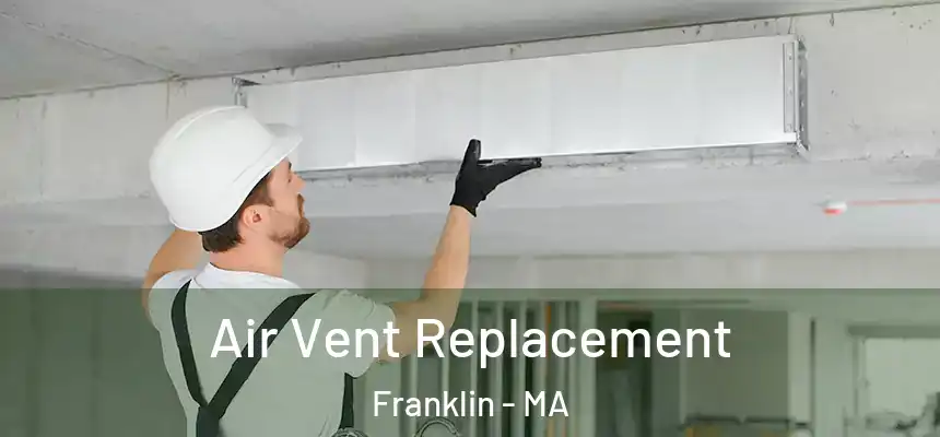  Air Vent Replacement Franklin - MA