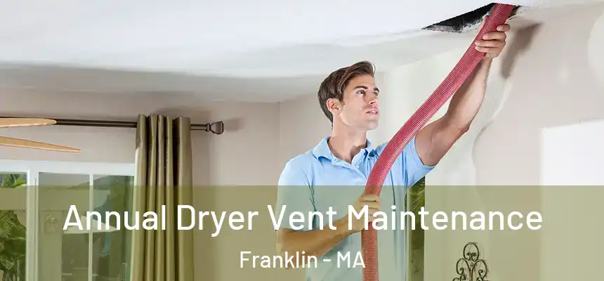 Annual Dryer Vent Maintenance Franklin - MA