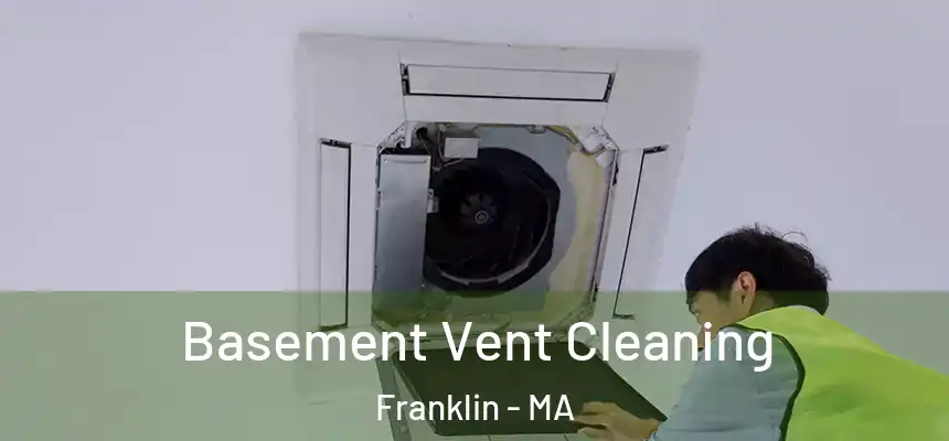  Basement Vent Cleaning Franklin - MA