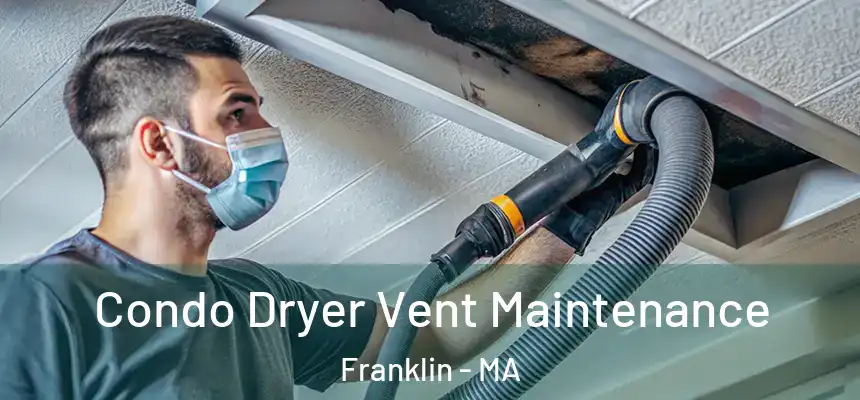  Condo Dryer Vent Maintenance Franklin - MA