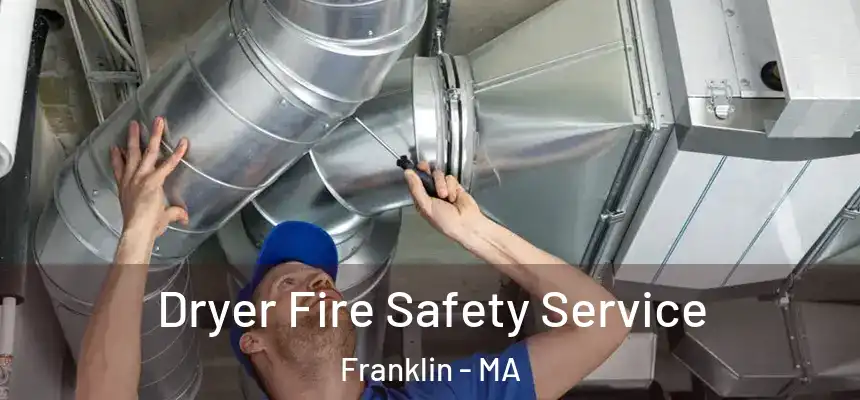Dryer Fire Safety Service Franklin - MA