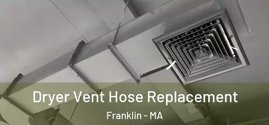  Dryer Vent Hose Replacement Franklin - MA
