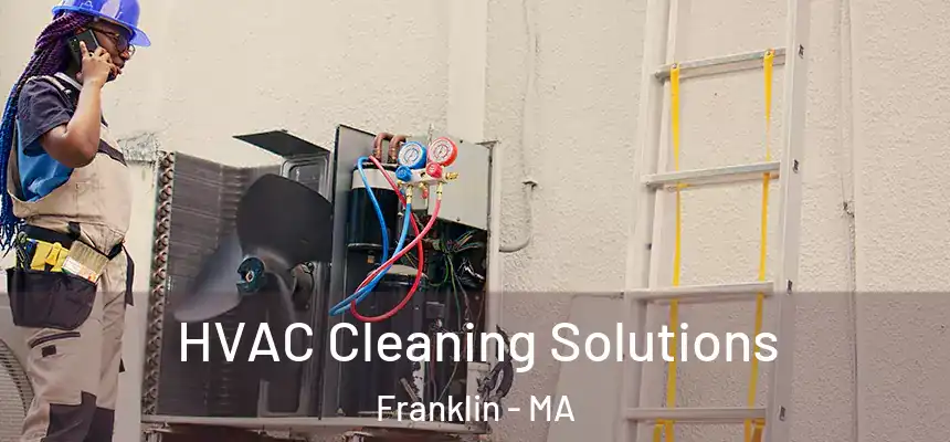  HVAC Cleaning Solutions Franklin - MA