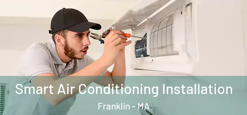  Smart Air Conditioning Installation Franklin - MA