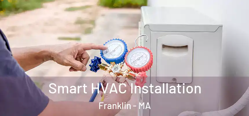 Smart HVAC Installation Franklin - MA