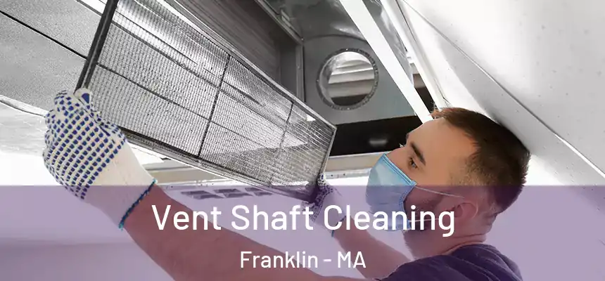  Vent Shaft Cleaning Franklin - MA
